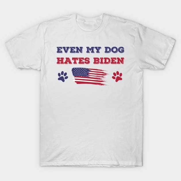 Even My Dog Hates Biden T-Shirt by SuMrl1996